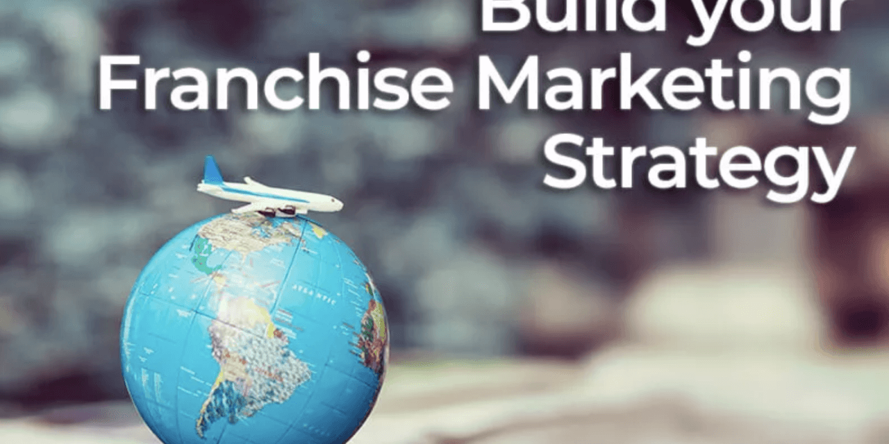 How to Build an Effective Franchise Marketing Strategy for your business